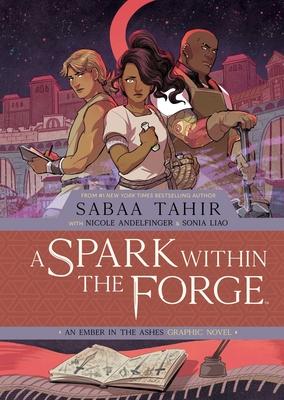 A Spark Within the Forge: An Ember in the Ashes Graphic Novel - Sabaa Tahir