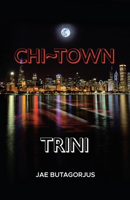 Coperta cărții 'Chi Town Trini - Jae Butagorjus'