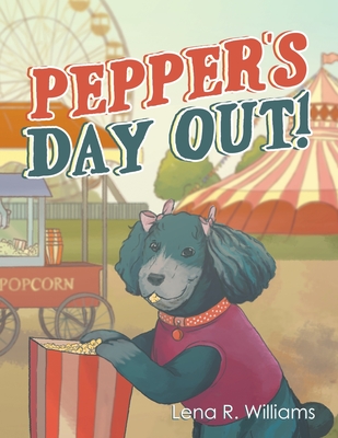 Pepper's Day Out! - Lena R. Williams