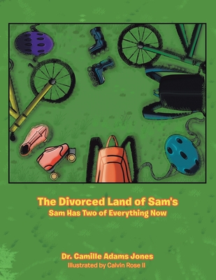 The Divorced Land of Sam's: Sam Has Two of Everything Now - Camille Adams Jones