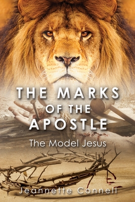 The Marks of the Apostle: The Model Jesus - Jeannette Connell