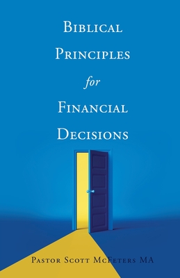Biblical Principles for Financial Decisions - Pastor Scott Mcfeters Ma