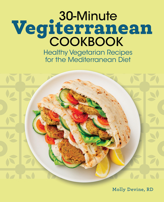 30-Minute Vegiterranean Cookbook: Healthy Vegetarian Recipes for the Mediterranean Diet - Molly Devine