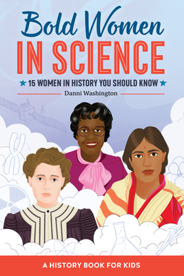 Bold Women in Science: 15 Women in History You Should Know - Danni Washington