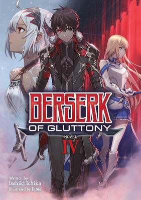 Berserk of Gluttony (Light Novel) Vol. 4 - Isshiki Ichika