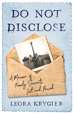 Do Not Disclose: A Memoir of Family Secrets Lost and Found - Leora Krygier