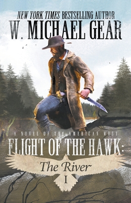 Flight Of The Hawk: The River - W. Michael Gear
