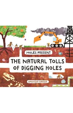 Coperta cărții 'Moles Present the Natural Tolls of Digging Holes - Springer Badger'