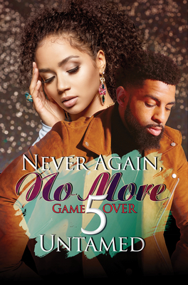 Never Again, No More 5: Game Over - Untamed