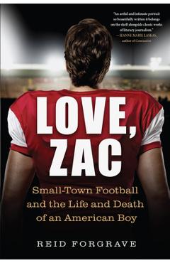 Coperta cărții 'Love, Zac: Small-Town Football and the Life and Death of an American Boy - Reid Forgrave'