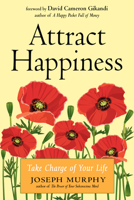 Attract Happiness: Take Charge of Your Life - Joseph Murphy