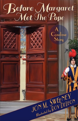 Before Margaret Met the Pope: A Conclave Story - Jon M. Sweeney