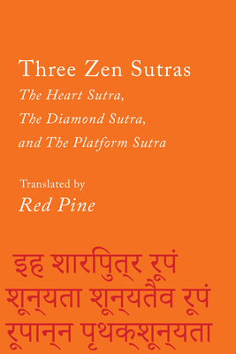 Three Zen Sutras: The Heart Sutra, the Diamond Sutra, and the Platform Sutra - Red Pine