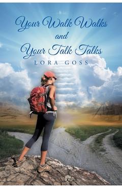 Coperta cărții 'Your Walk Walks and Your Talk Talks - Lora Goss'