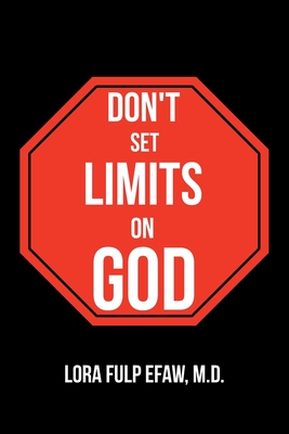 Don't Set Limits on God - Lora Efaw
