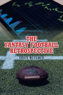 The Fantasy Football Retrospective - Craig Messmer