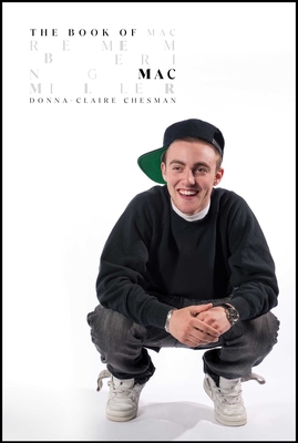 The Book of Mac: Remembering Mac Miller - Donna-claire Chesman