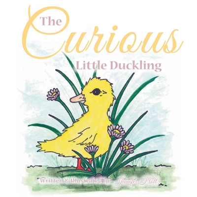 The Curious Little Duckling - Jennifer Holt