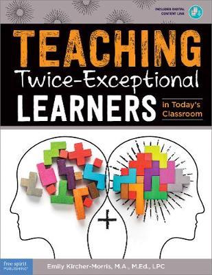 Teaching Twice-Exceptional Learners in Today's Classroom - Emily Kircher-morris