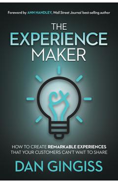 Coperta cărții 'The Experience Maker: How to Create Remarkable Experiences That Your Customers Can't Wait to Share - Dan Gingiss'