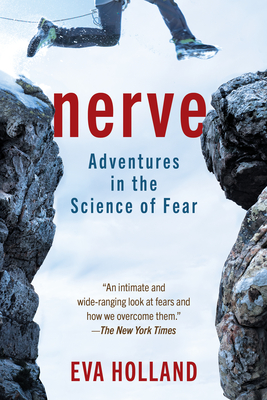 Nerve: Adventures in the Science of Fear - Eva Holland