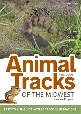 Animal Tracks of the Midwest Field Guide: Easy-To-Use Guide with 55 Track Illustrations - Jonathan Poppele