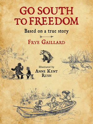 Go South to Freedom - Frye Gaillard