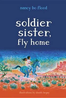 Soldier Sister, Fly Home - Nancy Bo Flood