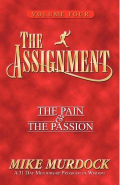 The Assignment Vol 4: The Pain & The Passion - Mike Murdock