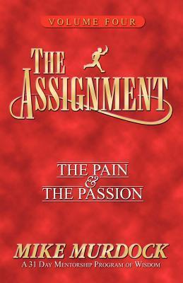The Assignment Vol 4: The Pain & The Passion - Mike Murdock