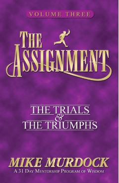 The Assignment Vol 3: The Trials & the Triumphs - Mike Murdock