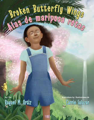 Broken Butterfly Wings / Alas de Mariposa Rotas - Raquel M. Ortiz