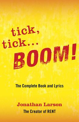 Tick Tick ... Boom!: The Complete Book and Lyrics - Jonathan Larson