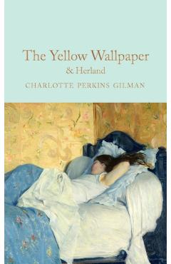 The Yellow Wallpaper & Herland - Charlotte Perkins Gilman