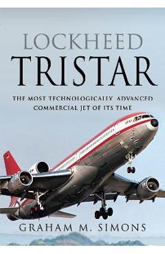 Poza produsului Lockheed Tristar: The Most Technologically Advanced Commercial Jet of Its Time - Graham Simons