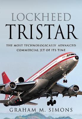 Lockheed Tristar: The Most Technologically Advanced Commercial Jet of Its Time - Graham Simons