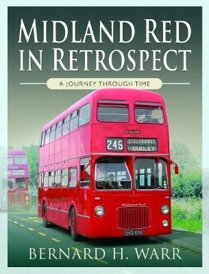 Midland Red in Retrospect: A Journey Through Time - Bernard Warr