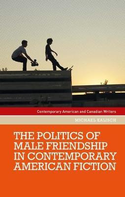 The Politics of Male Friendship in Contemporary American Fiction - 