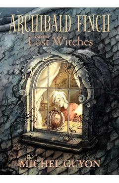 Poza produsului Archibald Finch and the Lost Witches, 1 - Michel Guyon