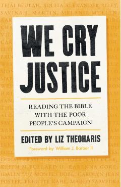 We Cry Justice: Reading the Bible with the Poor People's Campaign - Liz Theoharis
