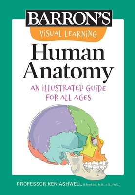 Visual Learning: Human Anatomy: An Illustrated Guide for All Ages - Ken Ashwell
