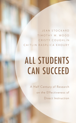 All Students Can Succeed: A Half Century of Research on the Effectiveness of Direct Instruction - Jean Stockard