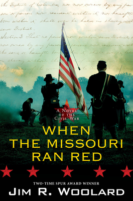 When the Missouri Ran Red: A Novel of the Civil War - Jim R. Woolard