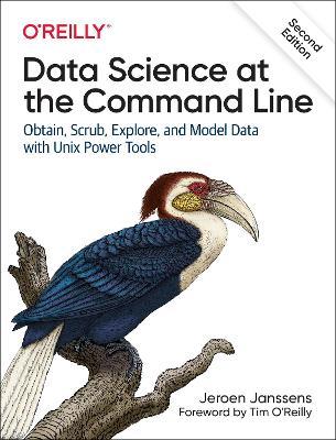 Data Science at the Command Line: Obtain, Scrub, Explore, and Model Data with Unix Power Tools - Jeroen Janssens