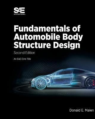 Fundamentals of Automobile Body Structure Design, 2nd Edition - Donald E. Malen
