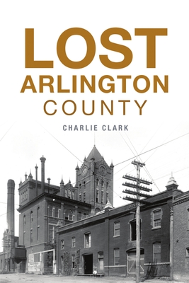 Lost Arlington County - Charlie Clark