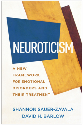 Neuroticism: A New Framework for Emotional Disorders and Their Treatment - Shannon Sauer-zavala