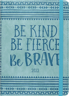2022 Be Kind, Be Fierce, Be Brave Artisan Weekly Planner (16-Month Engagement Calendar) - Peter Pauper Press Inc
