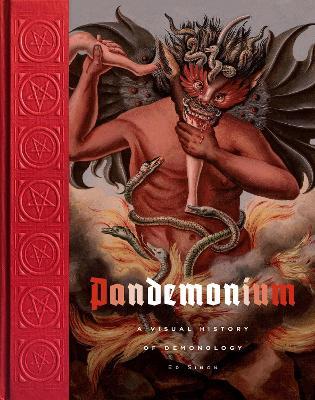 Pandemonium: A Visual History of Demonology - Ed Simon