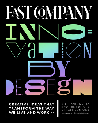 Fast Company Innovation by Design: Creative Ideas That Transform the Way We Live and Work - Stephanie Mehta